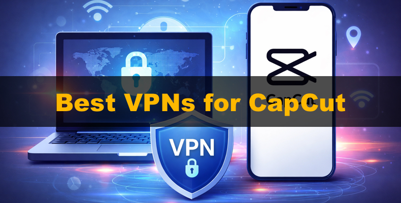 Najlepsze sieci VPN do CapCut