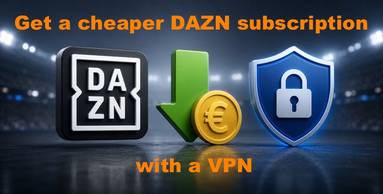Uzyskaj tańszą subskrypcję DAZN za pomocą VPN