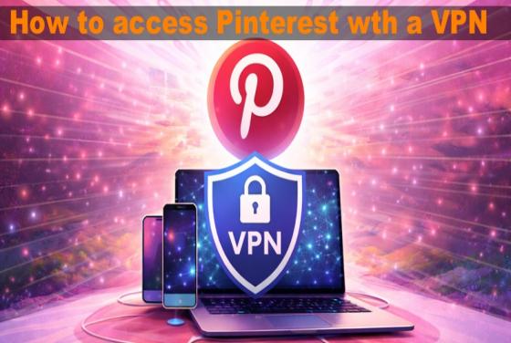 Jak uzyskać dostęp do Pinterest w 2026 roku za pomocą VPN