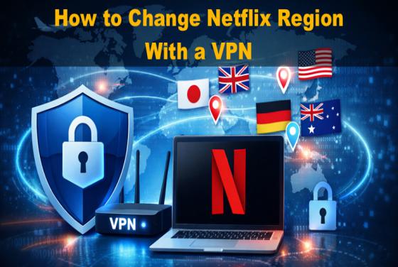 Jak zmienić region Netflix w 2026 roku za pomocą VPN