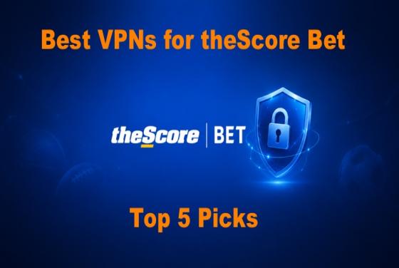 Najlepsze sieci VPN dla theScore Bet w 2026 | Top 5 wyborów