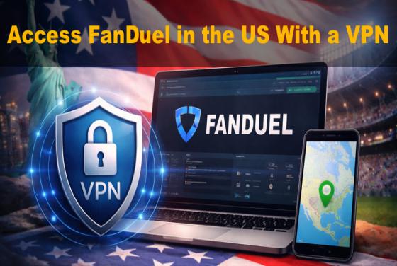 Najlepsze sieci VPN do FanDuel w 2026 roku: Jak uzyskać dostęp do FanDuel w stanach USA z ograniczeniami